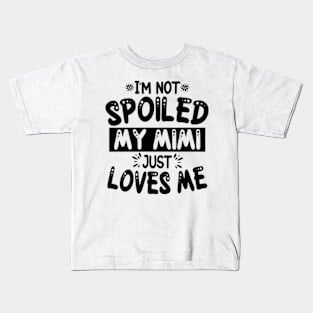 I'm Not Spoiled My Mimi Kids T-Shirt